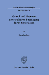 Grund und Grenzen der strafbaren Beteiligung durch Unterlassen