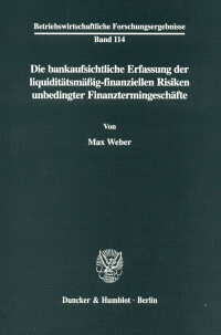 Die bankaufsichtliche Erfassung der liquiditätsmäßig-finanziellen Risiken unbedingter Finanztermingeschäfte