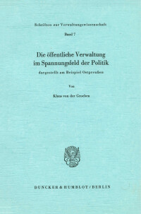 Die öffentliche Verwaltung im Spannungsfeld der Politik,