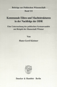 Kommunale Eliten und Machtstrukturen in der Nachfolge der DDR