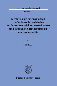 Musterfeststellungsverfahren von Verbraucherverbänden im Zusammenspiel mit europäischen und deutschen Grundprinzipien des Prozessrechts
