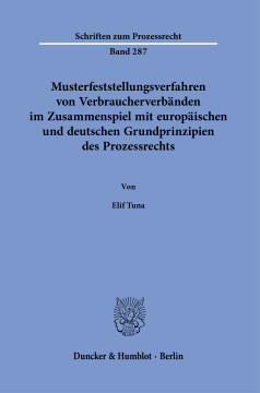 Musterfeststellungsverfahren von Verbraucherverbänden im Zusammenspiel mit europäischen und deutschen Grundprinzipien des Prozessrechts