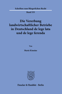 Die Vererbung landwirtschaftlicher Betriebe in Deutschland de lege lata und de lege ferenda