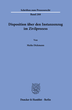 Disposition über den Instanzenzug im Zivilprozess Disposition über den Instanzenzug im Zivilprozess