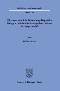 Die steuerrechtliche Behandlung disquotaler Einlagen zwischen Sanierungshindernis und Steuersparmodell