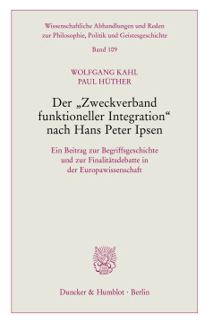 Der »Zweckverband funktioneller Integration« nach Hans Peter Ipsen Der »Zweckverband funktioneller Integration« nach Hans Peter Ipsen
