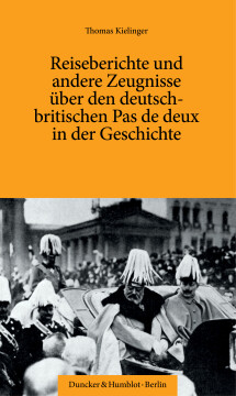 Reiseberichte und andere Zeugnisse über den deutsch-britischen Pas de deux in der Geschichte Reiseberichte und andere Zeugnisse über den deutsch-britischen Pas de deux in der Geschichte