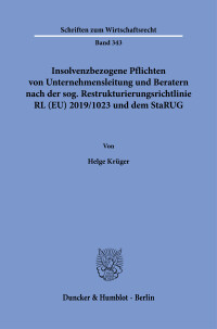 Insolvenzbezogene Pflichten von Unternehmensleitung und Beratern nach der sog. Restrukturierungsrichtlinie RL (EU) 2019/1023 und dem StaRUG