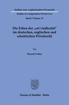 Die Erben der »rei vindicatio« im deutschen, englischen und schottischen Privatrecht