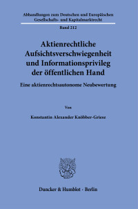 Aktienrechtliche Aufsichtsverschwiegenheit und Informationsprivileg der öffentlichen Hand