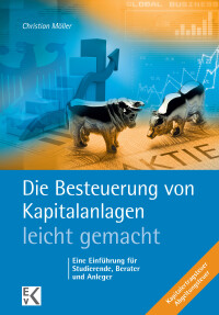 Die Besteuerung von Kapitalanlagen – leicht gemacht