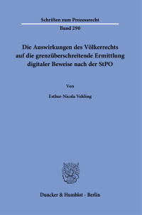 Die Auswirkungen des Völkerrechts auf die grenzüberschreitende Ermittlung digitaler Beweise nach der StPO