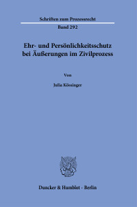 Ehr- und Persönlichkeitsschutz bei Äußerungen im Zivilprozess
