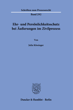 Ehr- und Persönlichkeitsschutz bei Äußerungen im Zivilprozess Ehr- und Persönlichkeitsschutz bei Äußerungen im Zivilprozess