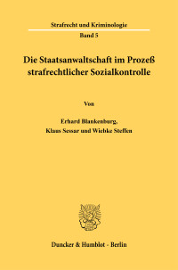 Die Staatsanwaltschaft im Prozeß strafrechtlicher Sozialkontrolle