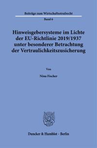 Hinweisgebersysteme im Lichte der EU-Richtlinie 2019/1937 unter besonderer Betrachtung der Vertraulichkeitszusicherung