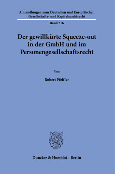 Der gewillkürte Squeeze-out in der GmbH und im Personengesellschaftsrecht