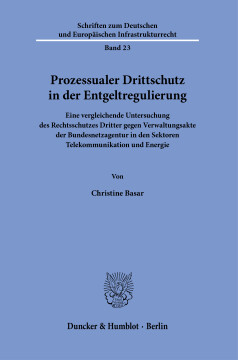 Prozessualer Drittschutz in der Entgeltregulierung Prozessualer Drittschutz in der Entgeltregulierung