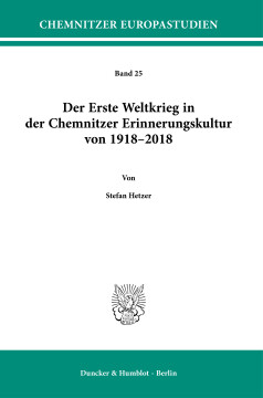 Der Erste Weltkrieg in der Chemnitzer Erinnerungskultur von 1918–2018