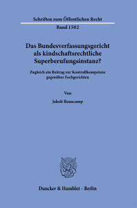 Das Bundesverfassungsgericht als kindschaftsrechtliche Superberufungsinstanz?