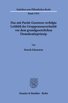 Das mit Parité-Gesetzen verfolgte Leitbild der Gruppensouveränität vor dem grundgesetzlichen Demokratieprinzip Das mit Parité-Gesetzen verfolgte Leitbild der Gruppensouveränität vor dem grundgesetzlichen Demokratieprinzip