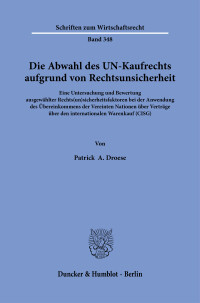 Die Abwahl des UN-Kaufrechts aufgrund von Rechtsunsicherheit
