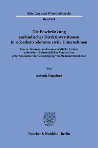 Die Beschränkung ausländischer Direktinvestitionen in sicherheitsrelevante zivile Unternehmen