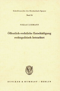 Öffentlich-rechtliche Entschädigung rechtspolitisch betrachtet