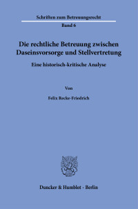Die rechtliche Betreuung zwischen Daseinsvorsorge und Stellvertretung