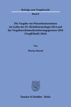 Die Vergabe von Wasserkonzessionen im Lichte der EU-Richtlinientrilogie 2014 und des Vergaberechtsmodernisierungsgesetzes 2016 (VergRModG 2016)