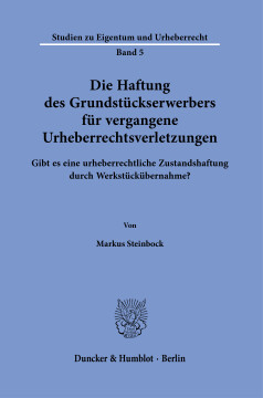 Die Haftung des Grundstückserwerbers für vergangene Urheberrechtsverletzungen Die Haftung des Grundstückserwerbers für vergangene Urheberrechtsverletzungen