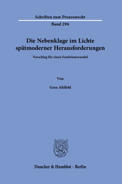 Die Nebenklage im Lichte spätmoderner Herausforderungen Die Nebenklage im Lichte spätmoderner Herausforderungen