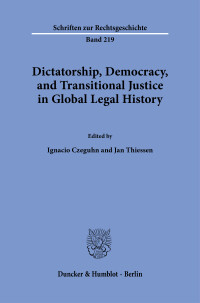 Dictatorship, Democracy, and Transitional Justice in Global Legal History