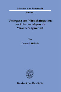 Untergang von Wirtschaftsgütern des Privatvermögens als Veräußerungsverlust