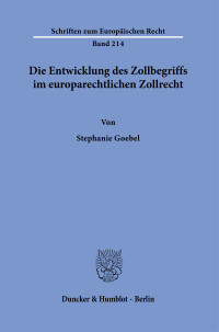 Die Entwicklung des Zollbegriffs im europarechtlichen Zollrecht