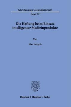 Die Haftung beim Einsatz intelligenter Medizinprodukte Die Haftung beim Einsatz intelligenter Medizinprodukte