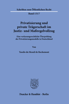 Privatisierung und private Trägerschaft im Justiz- und Maßregelvollzug Privatisierung und private Trägerschaft im Justiz- und Maßregelvollzug