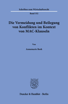 Die Vermeidung und Beilegung von Konflikten im Kontext von MAC-Klauseln Die Vermeidung und Beilegung von Konflikten im Kontext von MAC-Klauseln