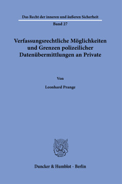 Verfassungsrechtliche Möglichkeiten und Grenzen polizeilicher Datenübermittlungen an Private