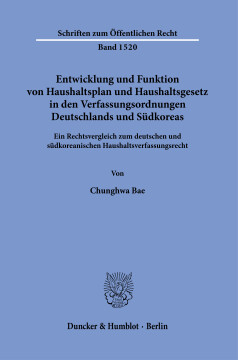 Entwicklung und Funktion von Haushaltsplan und Haushaltsgesetz in den Verfassungsordnungen Deutschlands und Südkoreas