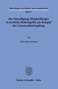Die Einwilligung Minderjähriger in ärztliche Heileingriffe am Beispiel der Coronaschutzimpfung