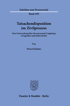 Tatsachendisposition im Zivilprozess Tatsachendisposition im Zivilprozess