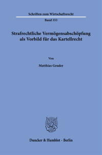 Strafrechtliche Vermögensabschöpfung als Vorbild für das Kartellrecht