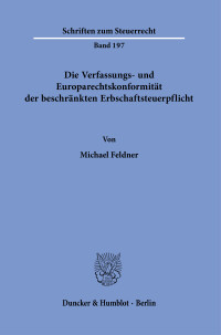 Die Verfassungs- und Europarechtskonformität der beschränkten Erbschaftsteuerpflicht