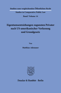 Eigentumsentziehungen zugunsten Privater nach US-amerikanischer Verfassung und Grundgesetz