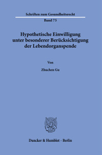 Hypothetische Einwilligung unter besonderer Berücksichtigung der Lebendorganspende