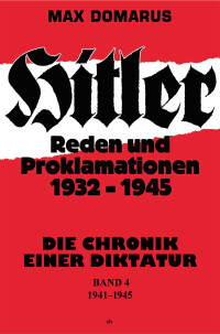 Hitler – Reden und Proklamationen 1932–1945