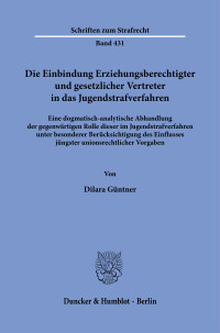 Die Einbindung Erziehungsberechtigter und gesetzlicher Vertreter in das Jugendstrafverfahren