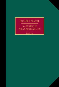 Die natürlichen Pflanzenfamilien nebst ihren Gattungen und wichtigeren Arten, insbesondere den Nutzpflanzen