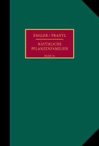 Die natürlichen Pflanzenfamilien nebst ihren Gattungen und wichtigeren Arten, insbesondere den Nutzpflanzen